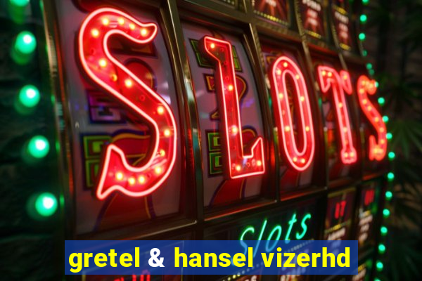 gretel & hansel vizerhd